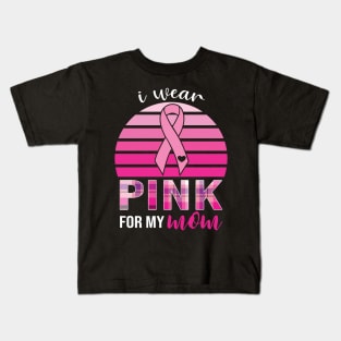 Wear Pink For My Mom Breast Cancer Awareness Kids T-Shirt